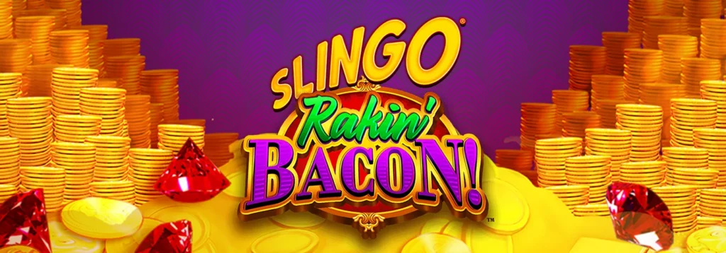 Slingo Rakin’ Bacon title art surrounded by stacks of gold coins, gold bars and red gems on a purple background.